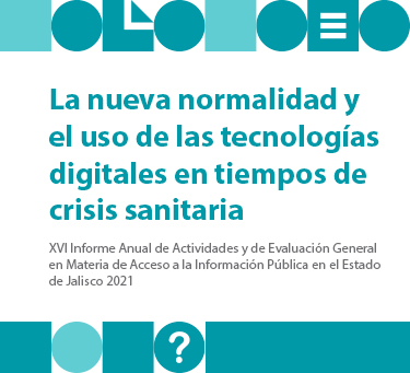 XVI Informe Anual de Actividades y de Evaluación General en Materia de Acceso a la Información Pública en el Estado de Jalisco 2021