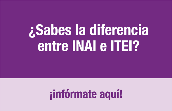 ¿Sabes la diferencia entre el INAI y el ITEI?
