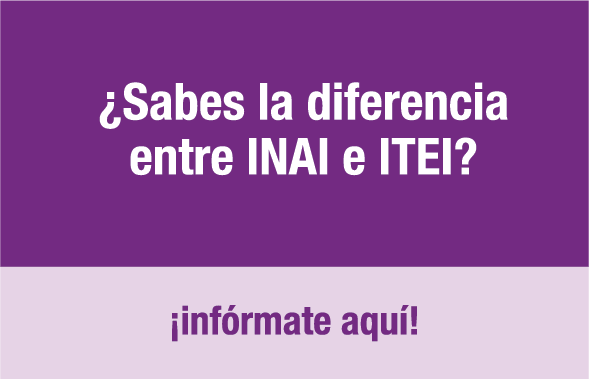 Sabes la diferencia entre el INAI y el ITEI